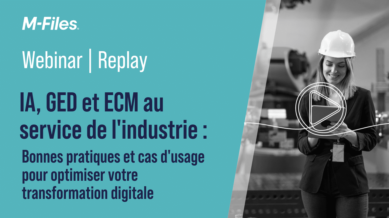 IA, GED et ECM et au service de l'industrie : Bonnes pratiques et cas d'usage pour optimiser votre transformation digitale
